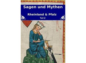 9783844270181 - Sagen & Mythen - Rheinland und Pfalz - Teil 2 - P H Jones Kartoniert (TB)