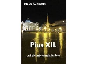 9783844270358 - Pius XII und die Judenrazzia in Rom - Klaus Kühlwein Kartoniert (TB)