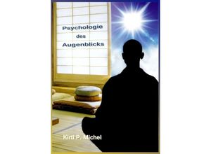 9783844270983 - Psychologie des Augenblicks - Kirti Peter Michel Kartoniert (TB)