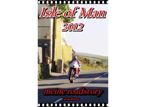 9783844271881 - ISLE OF MAN 2012 - meine roadstory - Jarno Böttner Kartoniert (TB)