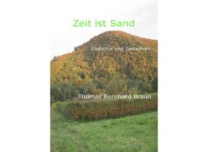 9783844273274 - Zeit ist Sand Gedichte - Thomas Bernhard Braun Kartoniert (TB)