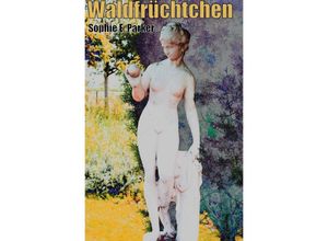 9783844274882 - Waldfrüchtchen - Sophie E Parker Kartoniert (TB)