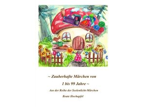 9783844276077 - ZAUBERHAFTE MÄRCHEN VON 1 BIS 99 JAHRE - Beate Hochapfel Kartoniert (TB)