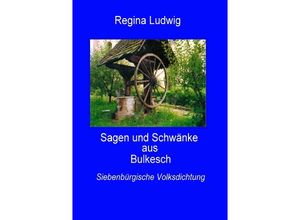 9783844277388 - Sagen und Schwänke aus Bulkesch - Regina Ludwig Kartoniert (TB)