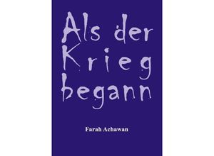 9783844278958 - Als der Krieg begann - Farah Achawan Kartoniert (TB)