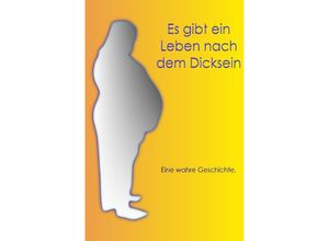 9783844279009 - Es gibt ein Leben nach dem Dicksein - Sven Owsianowski Kartoniert (TB) 9783844279009 - Es gibt ein Leben nach dem Dicksein - Sven Owsianowski Kartoniert (TB)