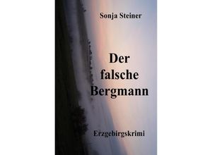 9783844279542 - Der fasche Bergmann - Sonja Steiner Kartoniert (TB)