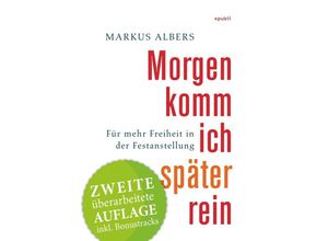 9783844282511 - Morgen komm ich später rein - Für mehr Freiheit in der Festanstellung - Markus Albers Kartoniert (TB)