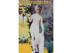 9783844282948 - Waldfrüchtchen - Sophie E Parker Kartoniert (TB)