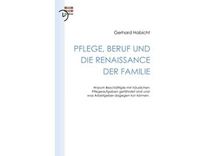 9783844283761 - Pflege Beruf und die Renaissance der Familie - Gerhard Habicht Kartoniert (TB)