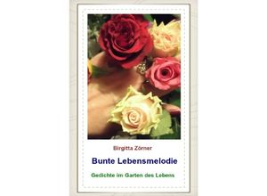 9783844283808 - Bunte Lebensmelodie - Birgitta Zörner Kartoniert (TB)