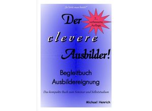 9783844290066 - Der clevere Ausbilder! - Begleitbuch Ausbildereignung - 2 verbesserte Auflage - Michael Henrich Kartoniert (TB)