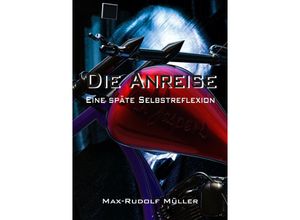 9783844291674 - Die Anreise - Max-Rudolf Müller Kartoniert (TB)