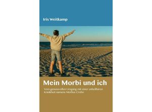 9783844291896 - Mein Morbi und ich - Iris WEITKAMP Kartoniert (TB)