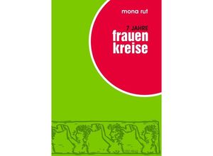 9783844293203 - 7 Jahre Frauenkreise - Andrea Dechant Sophia Leona Rut Perta Zizenbacher Kartoniert (TB)