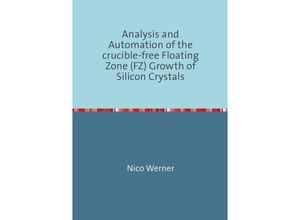 9783844294675 - Analysis and Automation of the crucible-free Floating Zone (FZ) Growth of Silicon Crystals - Nico Werner Kartoniert (TB)