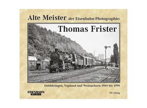 9783844662283 - Alte Meister der Eisenbahn-Photographie   Alte Meister der Eisenbahn-Photographie Thomas Frister Gebunden