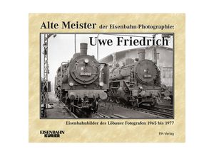 9783844662351 - Alte Meister der Eisenbahn-Photographie Uwe Friedrich - Dietmar Schlegel Gebunden