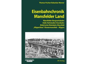 9783844664324 - Eisenbahnchronik Mansfelder Land - Thomas Fischer Sebastian Werner Gebunden