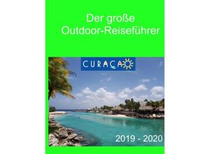 9783844802023 - Der große Outdoor Reiseführer - Curaçao - Elke Verheugen Christopher Böhm Kartoniert (TB)