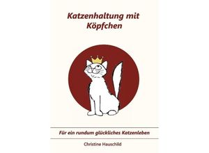 9783844811926 - Katzenhaltung mit Köpfchen - Christine Hauschild Kartoniert (TB)