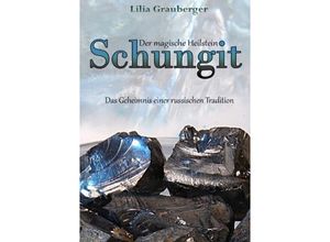 9783844839883 - Der magische Heilstein Schungit - Lilia Grauberger Kartoniert (TB)