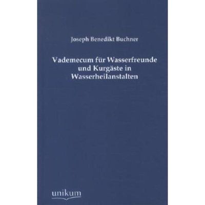 9783845722665 - Vademecum für Wasserfreunde und Kurgäste in Wasserheilanstalten - Joseph B Buchner Kartoniert (TB)