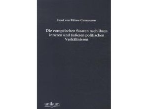 9783845725598 - Die europäischen Staaten nach ihren inneren und äußeren politischen Verhältnissen - Ernst von Bülow-Cummerow Kartoniert (TB)