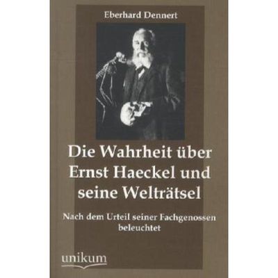 9783845744940 - Die Wahrheit über Ernst Haeckel und seine Welträtsel - Eberhard Dennert Kartoniert (TB)