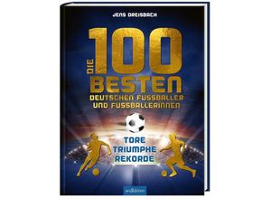 9783845849072 - Die 100 besten deutschen Fußballer und Fußballerinnen - Jens Dreisbach Gebunden