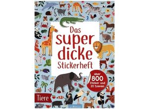 9783845855172 - Das superdicke Stickerheft - Tiere Kartoniert (TB)