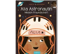 9783845858036 - Alia Astronautin - Mission Freundschaft - Mahak Jain Gebunden