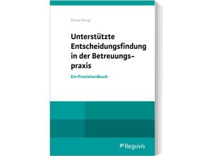 9783846213100 - Unterstützte Entscheidungsfindung in der Betreuungspraxis Taschenbuch 9783846213100 - Unterstützte Entscheidungsfindung in der Betreuungspraxis Taschenbuch