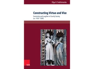 9783847101192 - Transatlantische Studien zu Mittelalter und Früher Neuzeit - Transatlantic Studies on Medieval and Early Modern Literature and Culture (TRAST)   Band 005   Constructing Virtue and Vice - Olga V Trokhimenko Gebunden