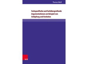 9783847105060 - Arbeiten zur Religionspädagogik (ARP)   Band 063   Fachspezifische und fachübergreifende Argumentationen am Beispiel Schöpfung und Evolution - Thomas Weiß Gebunden