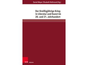 9783847116059 - Der Dreißigjährige Krieg in Literatur und Kunst im 20 und 21 Jahrhundert Kartoniert (TB)