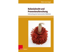 9783847116301 - Beiträge zu Grundfragen des Rechts   Band 041   Kolonialrecht und Provenienzforschung - Robin Leon Gogol Gebunden