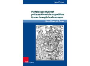 9783847116530 - Darstellung und Funktion politischer Rhetorik in ausgewählten Dramen der englischen Renaissance - Bernd Peltzer Gebunden