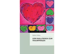 9783847226383 - Norddeutsche Reihe   Vom Knallfrosch zum Traumprinzen - Stefanie Niehaus Kartoniert (TB)