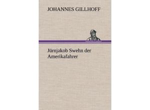 9783847249696 - Jürnjakob Swehn der Amerikafahrer - Johannes Gillhoff Gebunden