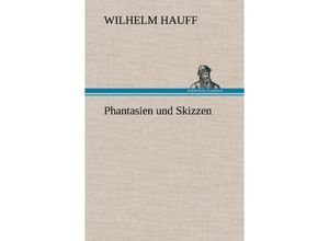 9783847251255 - Phantasien und Skizzen - Wilhelm Hauff Gebunden