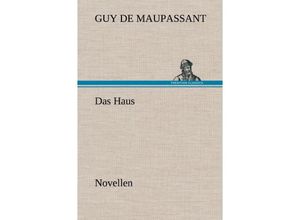 9783847256229 - Das Haus - Guy de Maupassant Gebunden