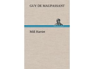 9783847256335 - Miß Harriet - Guy de Maupassant Gebunden