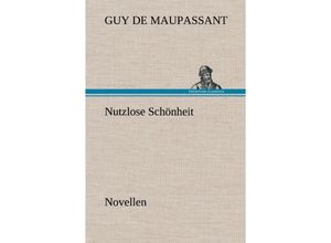 9783847256366 - Nutzlose Schönheit - Guy de Maupassant Gebunden