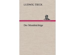 9783847262749 - Der Mondsüchtige - Ludwig Tieck Gebunden