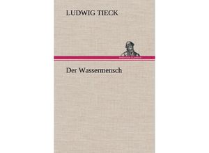 9783847262756 - Der Wassermensch - Ludwig Tieck Gebunden