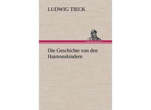 9783847262800 - Die Geschichte von den Haimonskindern - Ludwig Tieck Gebunden