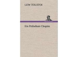 9783847262923 - Ein Präludium Chopins - Leo N Tolstoi Gebunden