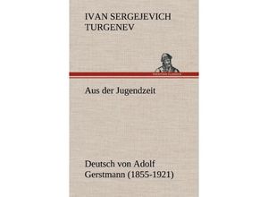 9783847263029 - Aus der Jugendzeit - Iwan S Turgenjew Gebunden