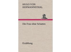 9783847264521 - Die Frau ohne Schatten (Erzählung) - Hugo von Hofmannsthal Gebunden